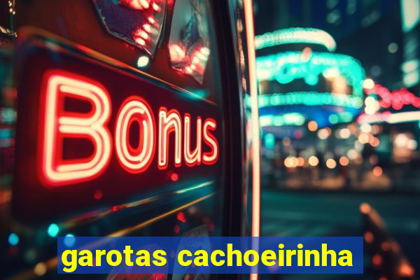 garotas cachoeirinha