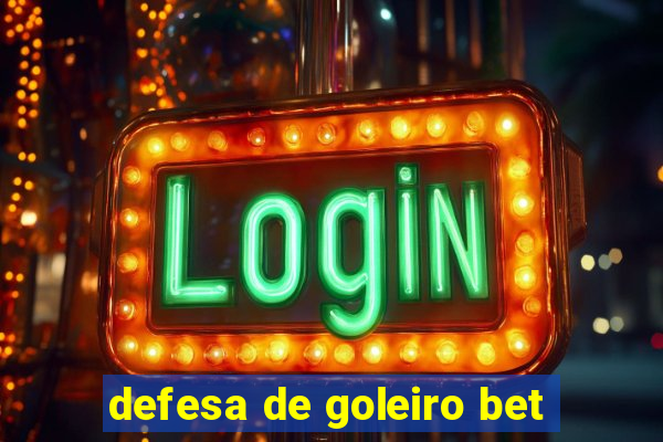 defesa de goleiro bet