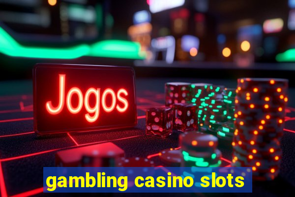 gambling casino slots