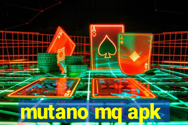 mutano mq apk