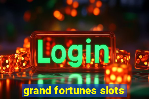 grand fortunes slots