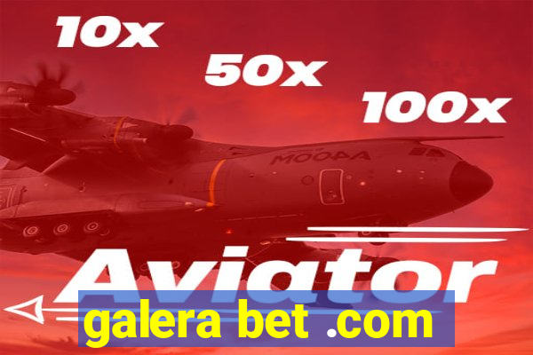 galera bet .com