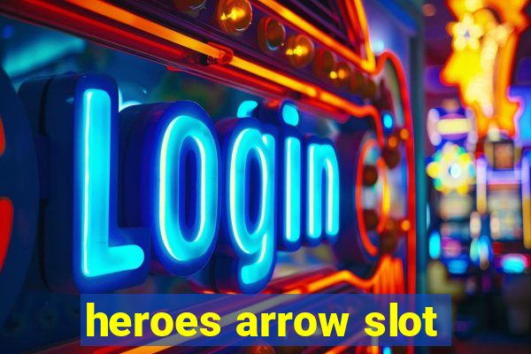 heroes arrow slot