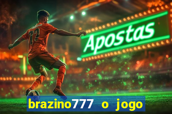 brazino777 o jogo da galera