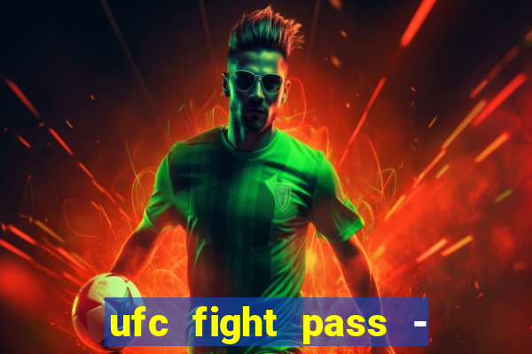 ufc fight pass - tv ao vivo