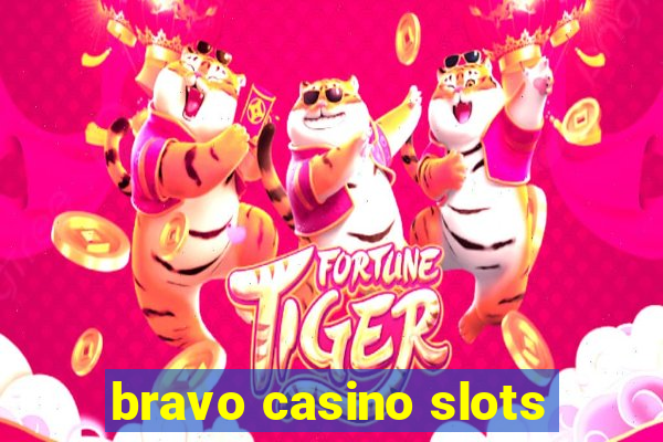 bravo casino slots