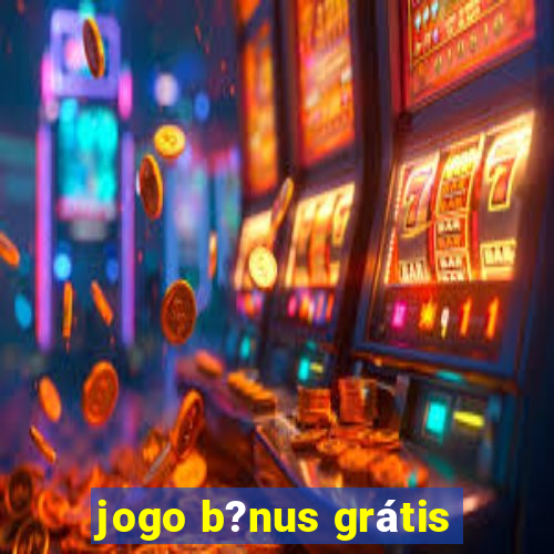 jogo b?nus grátis