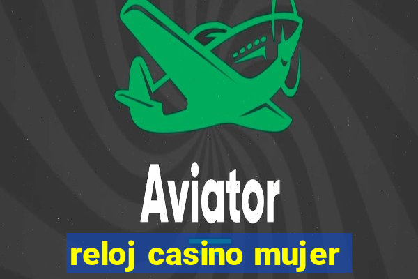 reloj casino mujer