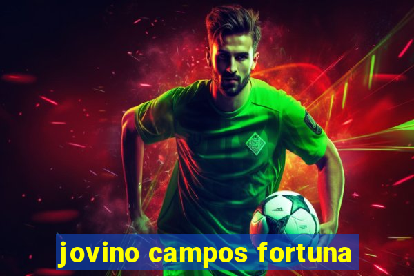 jovino campos fortuna