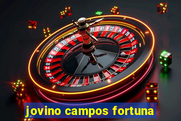 jovino campos fortuna