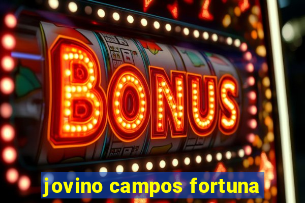 jovino campos fortuna