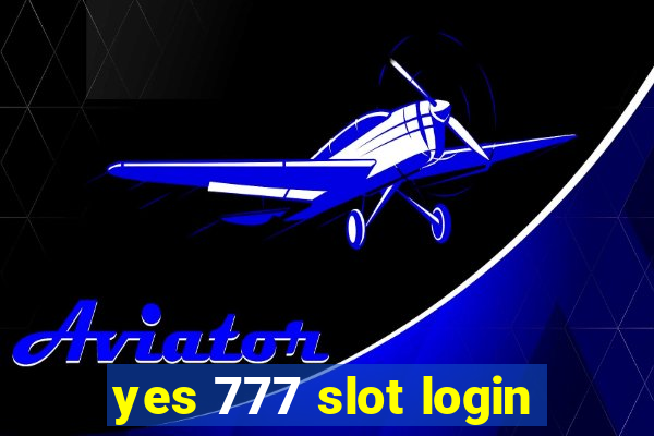 yes 777 slot login