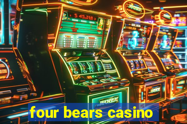 four bears casino