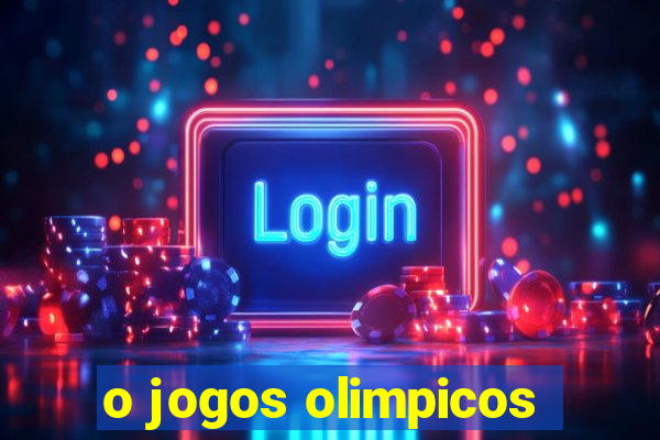 o jogos olimpicos