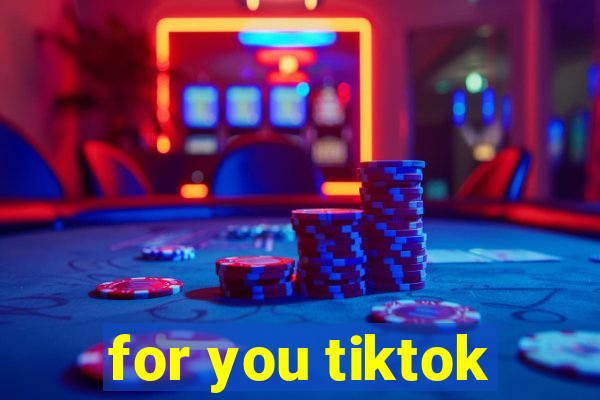 for you tiktok