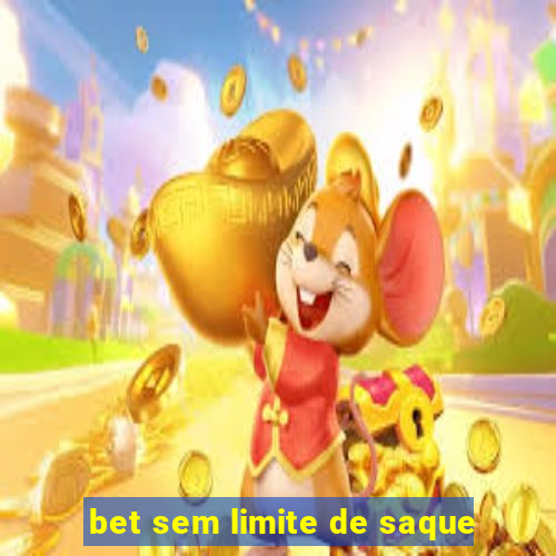 bet sem limite de saque