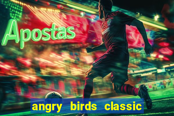 angry birds classic 1.0 apk