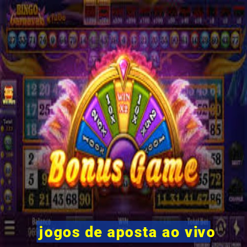 jogos de aposta ao vivo