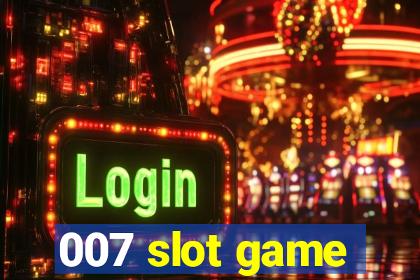 007 slot game