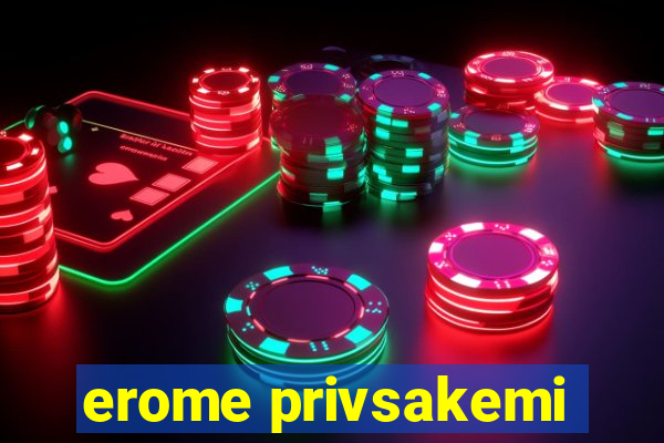 erome privsakemi