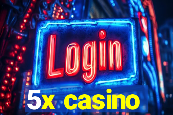 5x casino