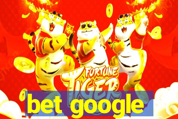 bet google