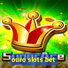 ouro slots bet