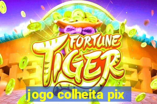 jogo colheita pix