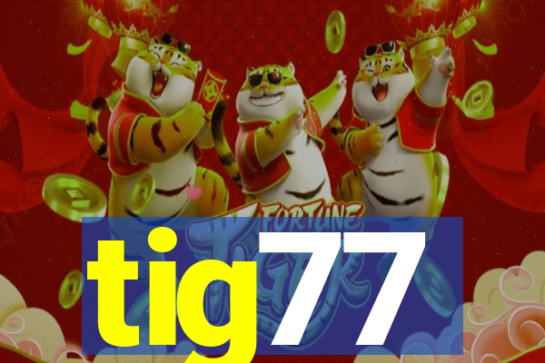 tig77