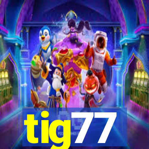 tig77