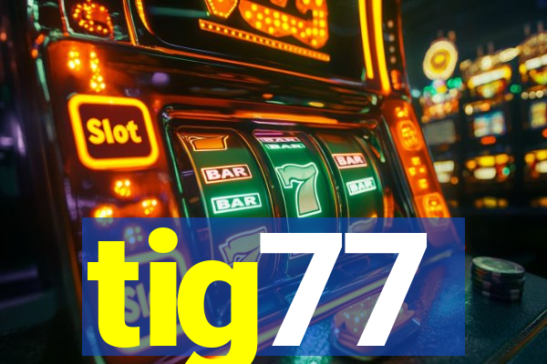 tig77