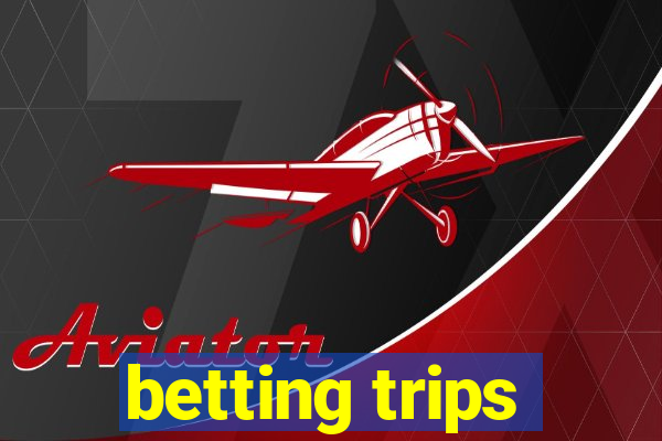 betting trips