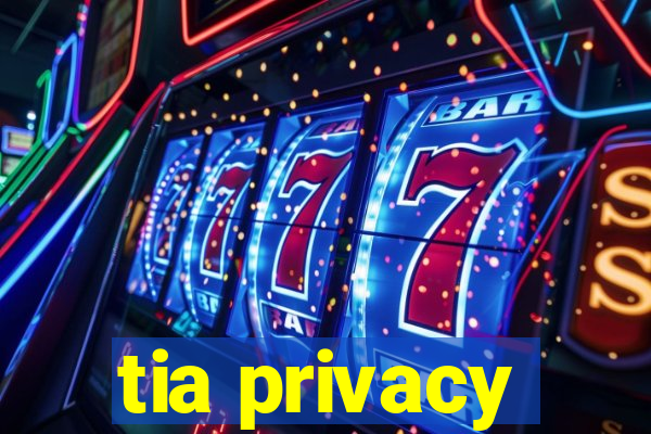 tia privacy