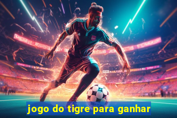 jogo do tigre para ganhar