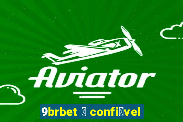 9brbet 茅 confi谩vel