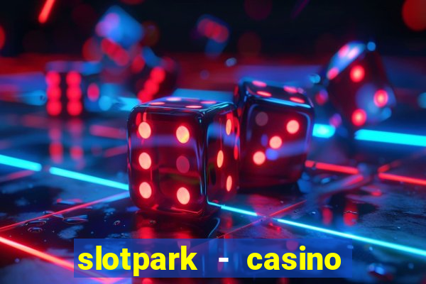 slotpark - casino slot games