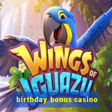 birthday bonus casino