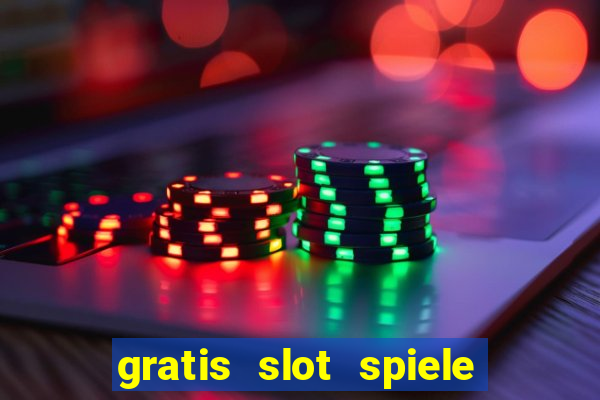 gratis slot spiele ohne anmelden