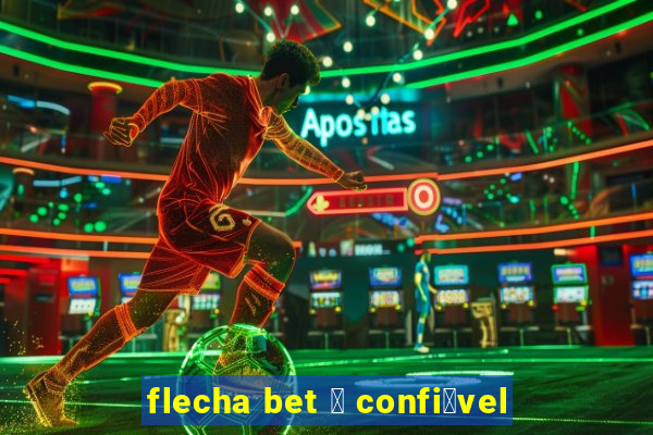 flecha bet 茅 confi谩vel