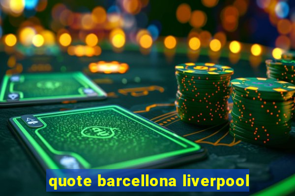 quote barcellona liverpool