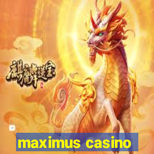 maximus casino