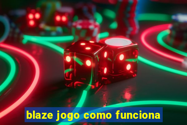 blaze jogo como funciona