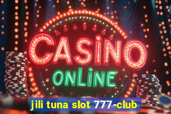 jili tuna slot 777-club