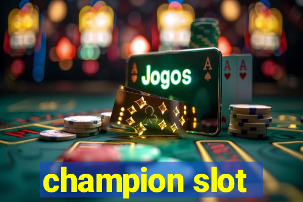 champion slot