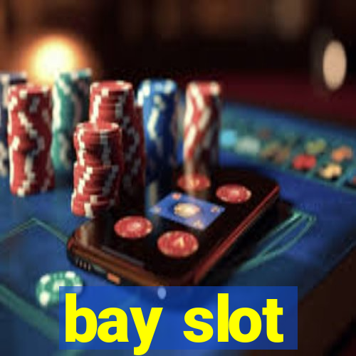 bay slot