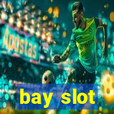 bay slot