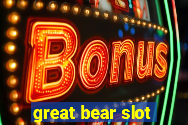 great bear slot