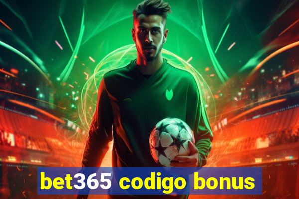 bet365 codigo bonus