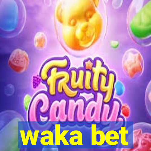 waka bet