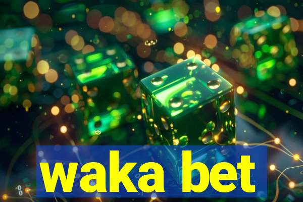 waka bet